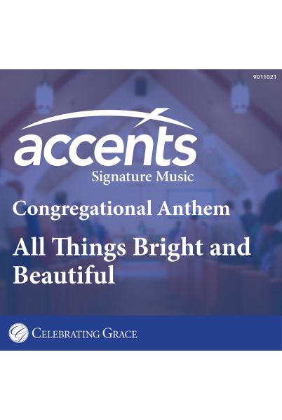 Celebrating Grace Anthem with Congregation: All Things Bright and Beautiful