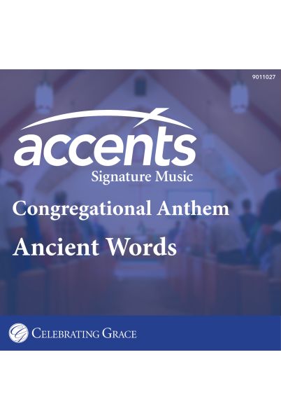 Celebrating Grace Anthem with Congregation: Ancient Words