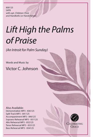Lift High the Palms of Praise (An Introit for Palm Sunday)